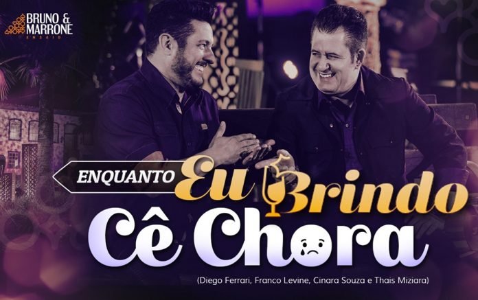 bruno e marrone enquanto eu brindo ce chora