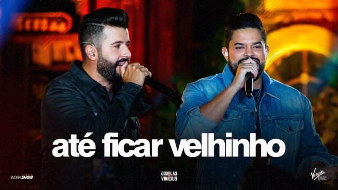 Douglas e Vinícius - Até Ficar Velhinho